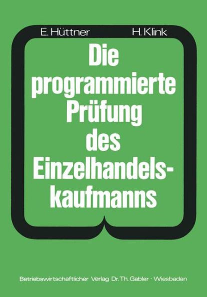 Die programmierte Prüfung des Einzelhandelskaufmanns: Ein Buch zur Vorbereitung auf die Prüfung als Verkäufer(in) und Einzelhandelskaufmann