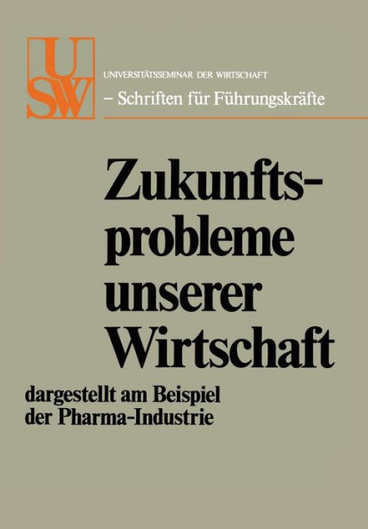 Zukunftsprobleme unserer Wirtschaft: dargestellt am Beispiel der Pharma-Industrie
