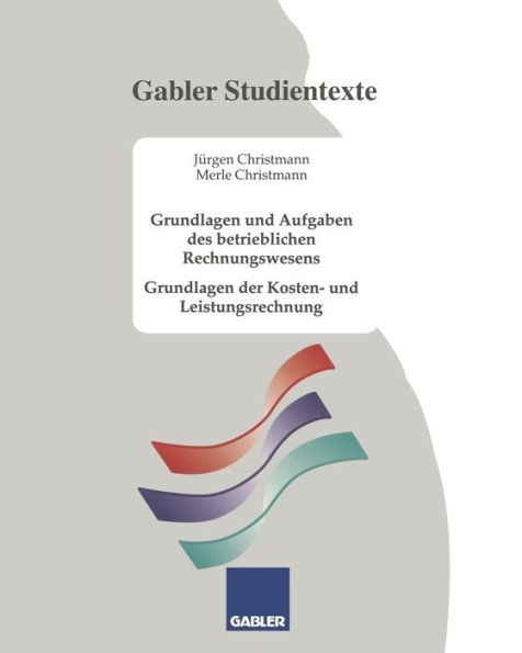 Grundlagen und Aufgaben des betrieblichen Rechnungswesens: Grundlagen der Kosten- und Leistungsrechnung