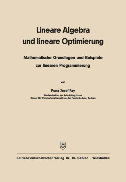 Lineare Algebra und lineare Optimierung: Mathematische Grundlagen und Beispiele zur linearen Programmierung