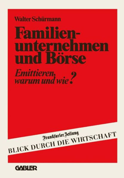 Familienunternehmen und Börse: Emittieren - warum und wie?