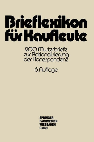 Brieflexikon für Kaufleute: 200 Musterbriefe zur Rationalisierung der Korrespondenz