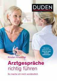 Title: Arztgespräche richtig führen: So mache ich mich verständlich, Author: Kirsten Khaschei