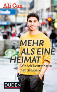 Title: Mehr als eine Heimat: Wie ich Deutschsein neu definiere, Author: Ali Can