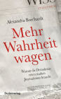 Mehr Wahrheit wagen: Warum die Demokratie einen starken Journalismus braucht