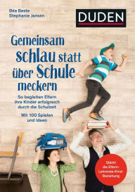 Title: Gemeinsam schlau statt über Schule meckern: So begleiten Eltern ihre Kinder erfolgreich durch die Schulzeit. Mit 100 Spielen und Ideen. Stärkt die Eltern-Lehrende-Kind-Beziehung. Von Familien getestet., Author: Béa Beste