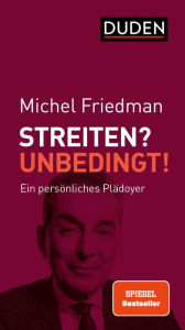 Title: Streiten? Unbedingt!: Ein persönliches Plädoyer, Author: Michel Friedman