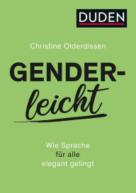 Title: Genderleicht: Wie Sprache für alle elegant gelingt, Author: Christine Olderdissen