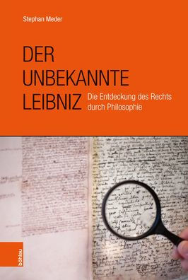 Der unbekannte Leibniz: Die Entdeckung von Recht und Politik durch Philosophie / Edition 1