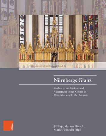Nurnbergs Glanz: Studien zu Architektur und Ausstattung seiner Kirchen in Mittelelater und Fruher Neuzeit