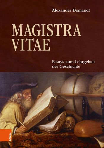 Magistra Vitae: Essays zum Lehrgehalt der Geschichte