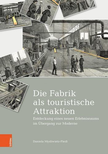 Die Fabrik als touristische Attraktion: Entdeckung eines neuen Erlebnisraums im Ubergang zur Moderne