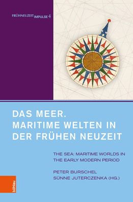 Das Meer. Maritime Welten in der Fruhen Neuzeit: The Sea. Maritime Worlds in the Early Modern Period. Unter Mitarbeit von Alexandra Serjogin