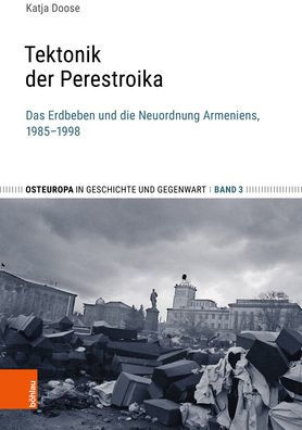 Tektonik der Perestroika: Das Erdbeben und die Neuordnung Armeniens, 1985-1998