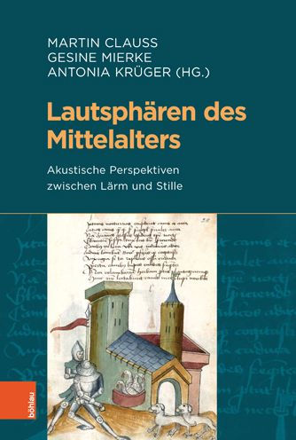 Lautspharen des Mittelalters: Akustische Perspektiven zwischen Larm und Stille