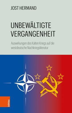 Unbewaltigte Vergangenheit: Die Auswirkungen des Kalten Kriegs auf die Literatur der fruhen Bundesrepublik