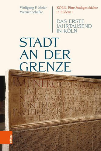 Stadt an der Grenze: Das erste Jahrtausend in Koln