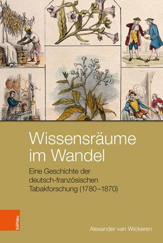 Wissensraume im Wandel: Eine Geschichte der deutsch-franzosischen Tabakforschung (1780-1870)