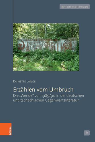 Erzahlen vom Umbruch: Die Wende von 1989/90 in der deutschen und tschechischen Gegenwartsliteratur