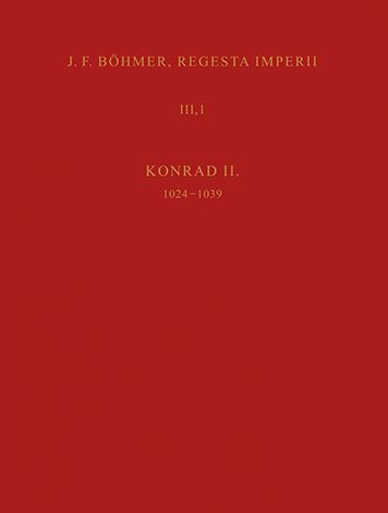 Die Regesten des Kaiserreiches unter Konrad II. 1024-1039: 2. Lieferung: Addenda und Corrigenda, Konkordanztafel, Quellen- und Literaturverzeichnis, Personen- und Ortsregister