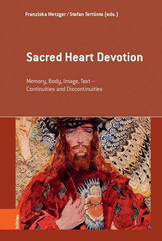 Sacred Heart Devotion: Memory, Body, Image, Text - Continuities and Discontinuities