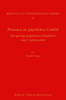 Personen im papstlichen Umfeld: Ein prosopographisches Handbuch zum 9. Jahrhundert