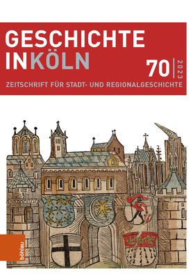 Geschichte in Koln 70 (2023): Zeitschrift fur Stadt- und Regionalgeschichte