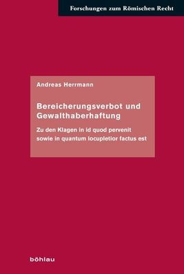 Bereicherungsverbot und Gewalthaberhaftung: Zu den Klagen in id quod pervenit sowie in quantum locupletior factus est