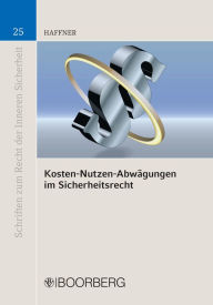 Title: Kosten-Nutzen-Abwägungen im Sicherheitsrecht, Author: Christoph Haffner