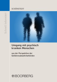 Title: Umgang mit psychisch kranken Menschen aus der Perspektive der Gefahrenabwehrbehörden, Author: Oliver Schönstedt