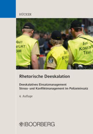 Title: Rhetorische Deeskalation: Deeskalatives Einsatzmanagement - Stress- und Konfliktmanagement im Polizeieinsatz, Author: Fritz Hücker