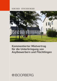 Title: Kommentierter Mietvertrag für die Unterbringung von Asylbewerbern und Flüchtlingen, Author: Steffen Kircher