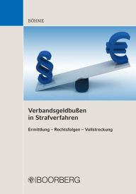 Title: Verbandsgeldbußen in Strafverfahren: Ermittlung - Rechtsfolgen - Vollstreckung, Author: Frank Böhme