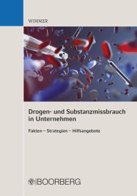 Title: Drogen- und Substanzmissbrauch in Unternehmen: Fakten - Strategien - Hilfsangebote, Author: Franz Horst Wimmer