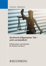 Title: Strafrecht Allgemeiner Teil - echt verständlich!: Erläuterungen und Schemata für Studium und Beruf, Author: Frank Füglein