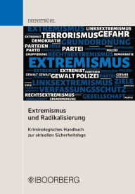 Title: Extremismus und Radikalisierung: Kriminologisches Handbuch zur aktuellen Sicherheitslage, Author: Dorothee Dienstbühl