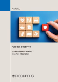 Title: Global Security: Sicherheit bei Auslands- und Reisetätigkeiten, Author: Stephan Gundel