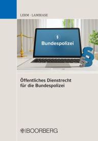 Title: Öffentliches Dienstrecht für die Bundespolizei, Author: Patrick Lerm