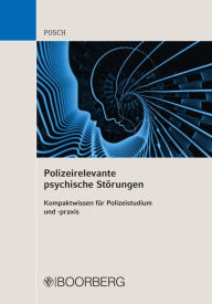 Title: Polizeirelevante psychische Störungen: Kompaktwissen für Polizeistudium und -praxis, Author: Lena Posch