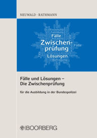 Title: Fälle und Lösungen - Die Zwischenprüfung: für die Ausbildung in der Bundespolizei, Author: Nils Neuwald