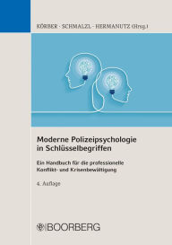Title: Moderne Polizeipsychologie in Schlüsselbegriffen: - Ein Handbuch für die professionelle Konflikt- und Krisenbewältigung -, Author: Hans Peter Schmalzl