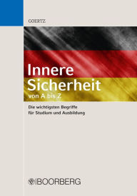 Title: Innere Sicherheit - von A bis Z: Die wichtigsten Begriffe für Studium und Ausbildung, Author: Stefan Goertz