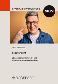 Title: Staatsrecht: Staatsorganisationsrecht und Allgemeine Grundrechtslehren, Author: Philipp Austermann
