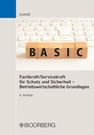 Title: Fachkraft/Servicekraft für Schutz und Sicherheit - Betriebswirtschaftliche Grundlagen, Author: Dieter Kaiser