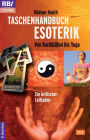 Taschenhandbuch Esoterik: Von Bachblüten bis Yoga: Ein kritischer Leitfaden