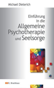 Title: Einführung in die Allgemeine Psychotherapie und Seelsorge, Author: Michael Dieterich