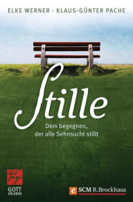 Title: Stille: Dem begegnen, der alle Sehnsucht stillt, Author: Klaus-Günter Pache