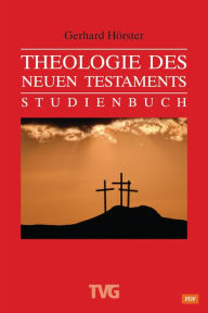 Title: Theologie des Neuen Testament: Studienbuch, Author: Gerhard Hörster