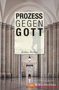 Title: Prozess gegen Gott, Author: Arthur Richter