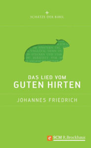 Title: Das Lied vom guten Hirten, Author: Johannes Friedrich